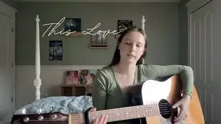Kylie Philips: This Love- Taylor Swift Cover