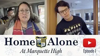 Home Alone at Marquette High - Episode 1