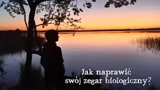 Jak naprawić swój zegar biologiczny?