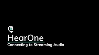 Connecting Your HearOne to Stream Audio & Take Calls