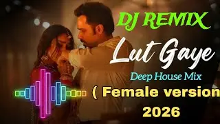 Lut Gaye (Female version) new 2026 Remix viral DJ song| 
