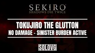 SEKIRO: Tokujiro the Glutton (No Damage, Sinister Burden Active)