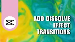 👍 GUIDE: CapCut : How to Add Dissolve Effect Transitions (2024) | 2024
