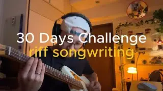 i'm writing a riff every day for 30 days (day 12)