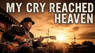 My Cry Reached Heaven | Gospel Blues 🎸 | Psalm 18:6