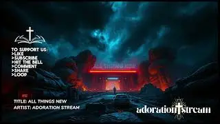ALL THINGS NEW | Adoration Stream Gospel #adorationstream #prayermusic  #gospelmusic #allthingsnew