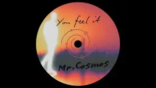 Mr.Cosmos - You feel it