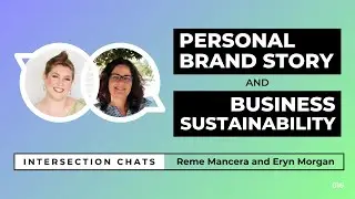 🎥 Personal Brand Story & Business Sustainability - Intersection Chat: Reme Mancera and Eryn Morgan