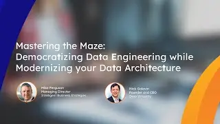 Democratizing Data Engineering while Modernizing your Data Architecture | Webinar Recording