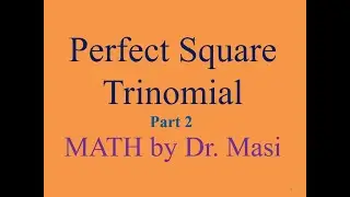 Perfect Square Trinomial, part 2