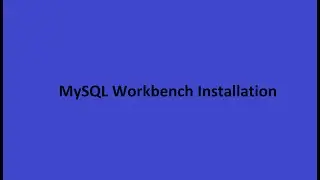 MySQL Workbench Installation