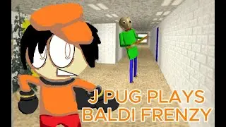 baldi frenzy is so crazy and fast pace - j pug plays baldi frenzy