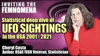 UFO Statistics - Investigating Trends & Analysis featuring Cheryl Costa