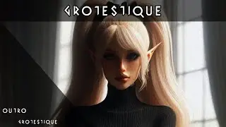 GROTESTIQUE - OUTRO