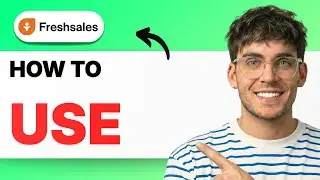 How to Use Freshsales [2026 Full Guide]