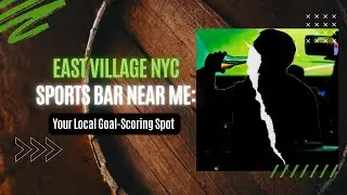 East Village NYC sports bar near me: Your Local Goal-Scoring Spot