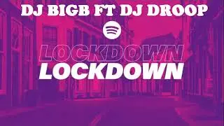 DJ BIG B FT DJ DROOP LOCKDOWN 2
