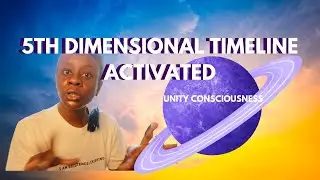 5th DIMENSIONAL TIMELINE NOW ACTIVATED - 5D