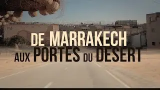 Maroc, de Marrakech aux Portes du Désert...