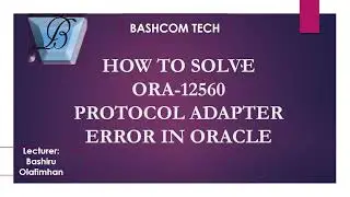 HOW TO SOLVE ORA 12560 ERROR IN ORACLE  - BASHCOMTECH