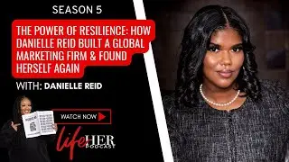 The Power of Resilience: How Danielle Reid Built a Global Marketing Firm & Found Herself Again