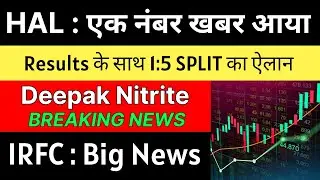 HAL share latest news today 🚨1:5 SPLIT DECLARED🚨 DEEPAK NITRITE latest news &bull; IRFC share latest news