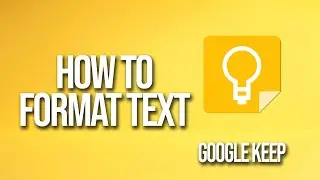 How To Format Text Google Keep Tutorial