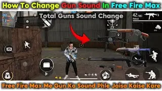 How To Change Gun Sound In Free Fire Max 😱 | Total Guns Sound Change | Phle जैसा Gun Sound कैसे करें