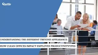 Beyond Appearance: How Clean Offices Impact EMPLOYEE PRODUCTIVITY