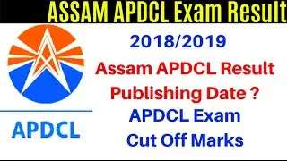 Assam APDCL Result Date & Cut Off Marks 2018/2019 | কবে দিতে পারে Assistant Sahayak Field