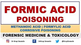 Formic Acid Poisoning || Corrosive Poisoning || Dr Krup Vasavda