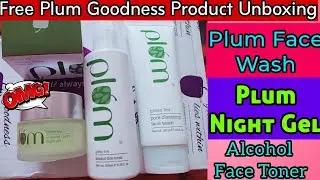 Free Plum Goodness Product Unboxing | Plum Face Wash | Plum Alcohol Free Toner | Plum Night Gel