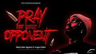 imvi, Silent Killer Ngwere, Angeo Pablo - Pray For Your Opponent (Official Audio)
