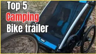 TOP 5 ✅ BEST BIKE TRAILER FOR CAMPING 2024-2025 REVIEWED|✅Best Camping Bike Trailers #campingtrailer
