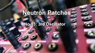 Behringer Neutron Patch #13: 3rd Oscillator FATTNER