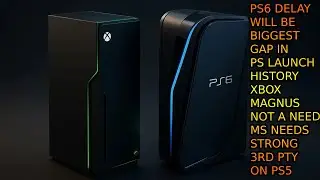 PS6 Delay Is The biggest Gap In Console History. Xbox Magnus Is Not Needed. Xbox Needs PS5 @IGN