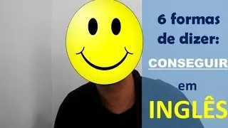 Como dizer Conseguir em Inglês: 6 formas estratégicas