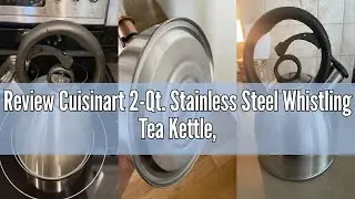 Review Cuisinart 2-Qt. Stainless Steel Whistling Tea Kettle, Cream Beige, Faux Wood Handle (CTK-SS25