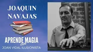 JOAQUIN NAVAJAS Y UN VIAJE EN EL TIEMPO - APRENDE MAGIA - JOAN VIDAL - MAGO ELCHE
