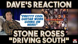 Dave's Reaction: Stone Roses &mdash; Driving South