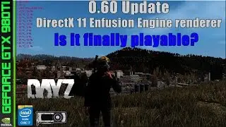 Dayz - 0.60 Build! Is it finally playable? GTX 980 TI & i7 5820K performance Test