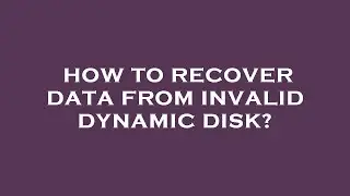 How to recover data from invalid dynamic disk?
