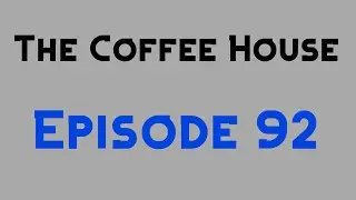 The Coffee House (Episode 92) (October 2004)