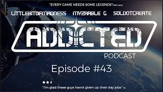 ADDICTED PODCAST #43 CitizenCon | Pioneer Ship Stats |  Alpha 3.0 | legacy armour