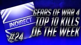 Gears of War 4- Top 10 Kills of the Week #24