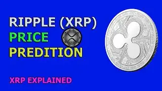 XRP Price Prediction 2021 | RIPPLE XRP  EXPLAINED