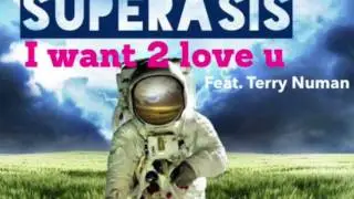 SUPERASIS- I want 2 love U (feat. Terry Numan)