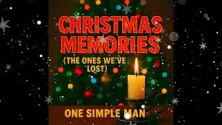 “Christmas Memories (The Ones We’ve Lost)”