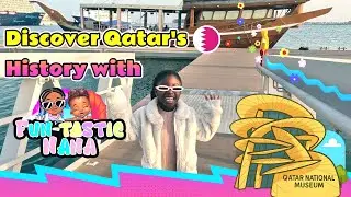 DISCOVER QATAR'S HISTORY WITH FUN-TASTIC NANA
