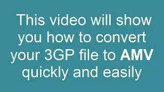 How to Convert 3GP to AMV